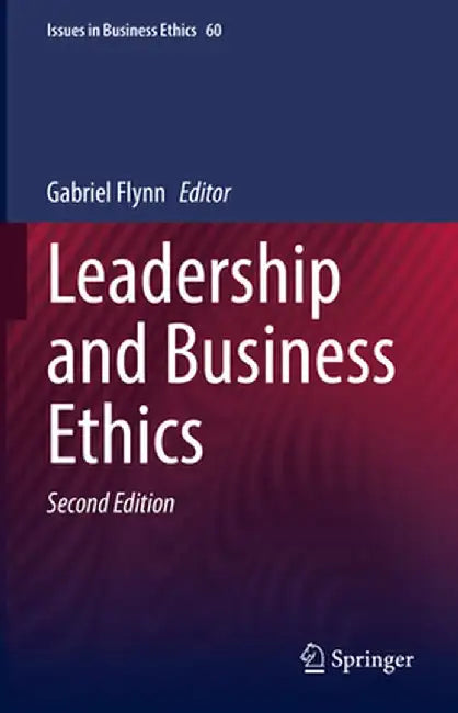 Leadership and Business Ethics by Gabriel Flynn