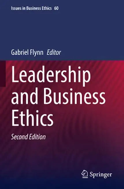 Leadership and Business Ethics by Gabriel Flynn