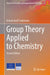 Group Theory Applied to Chemistry by Arnout Jozef Ceulemans