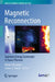 Magnetic Reconnection: Explosive Energy Conversion in Space Plasmas by Rumi Nakamura