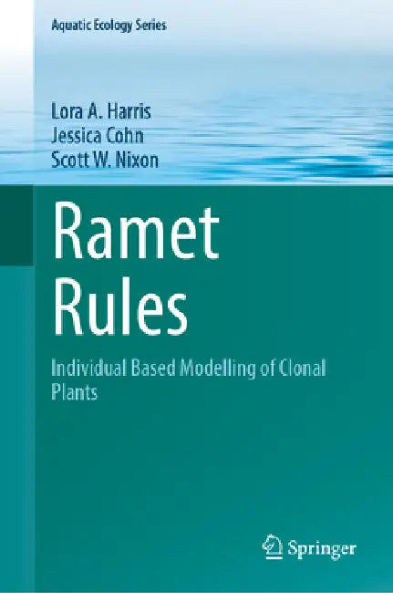 Ramet Rules: Individual Based Modelling of Clonal Plants by Lora A. Harris, Jessica Cohn, Scott W. Nixon