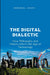 The Digital Dialectic, How Philosophy and History Inform the Age of Technology by Emmanuel Joseph