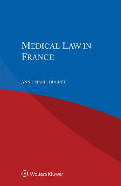 Medical Law in France by Anne-Marie Duguet