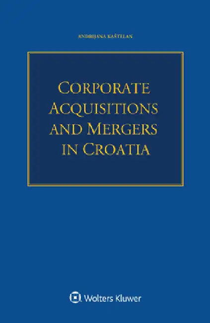 Corporate Acquisitions and Mergers in Croatia by Andrijana Kastelan