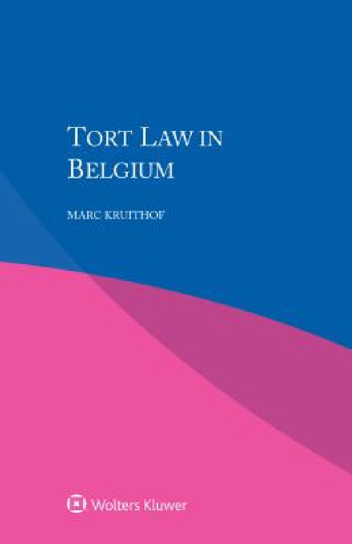 Tort Law in Belgium by Marc Kruithof