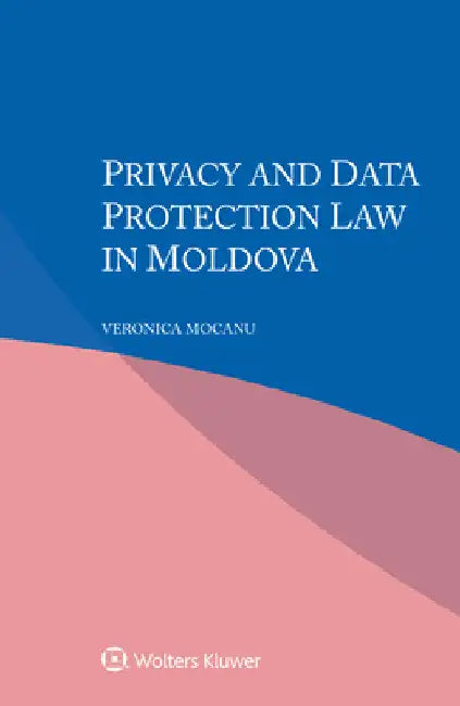 Privacy and Data Protection Law in Moldova by Veronica Mocanu