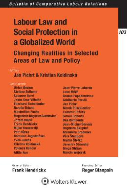 Labour Law and Social Protection in a Globalized World: Changing Realities in Selected Areas of Law and Policy by Jan Pichrt, Kristina Koldinská