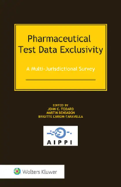 Pharmaceutical Test Data Exclusivity: A Multi-Jurisdictional Survey by John C. Todaro