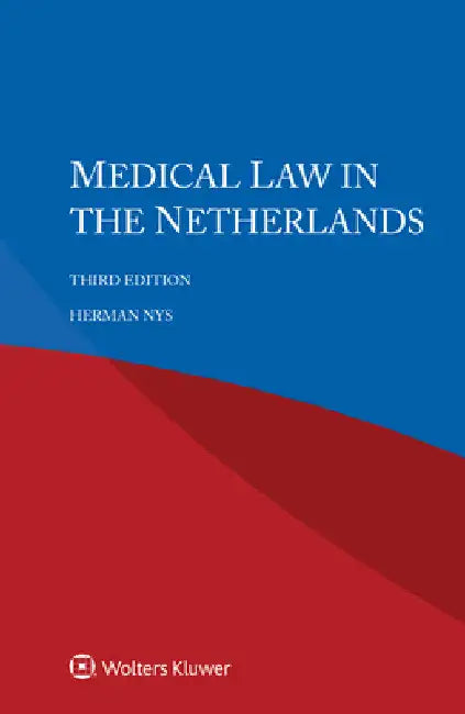 Medical Law in the Netherlands by Herman Nys