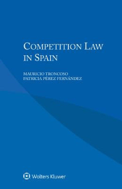 Competition Law in Spain by Mauricio Troncoso, Patricia Pérez Fernández