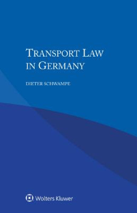 Transport Law in Germany by Dieter Schwampe
