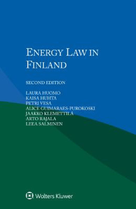 Energy Law in Finland by Laura Huomo, Kaisa Huhta, Petri Vesa