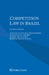 Competition Law in Brazil by José Inácio Gonzaga Franceschini, Marcos Paulo Amorim, Raquel Souza Jorge