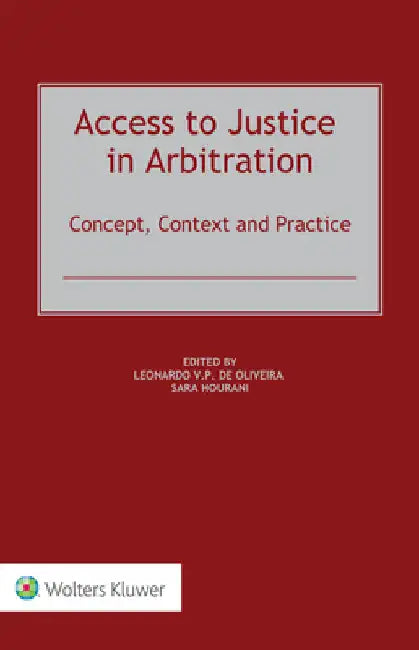Access to Justice in Arbitration: Concept, Context and Practice by Leonardo de Oliveira