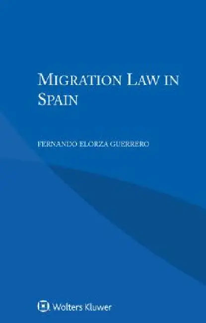 Migration Law in Spain by Fernando Elorza Guerrero