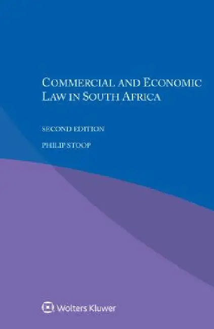 Commercial and Economic Law in South Africa by Philip Stoop