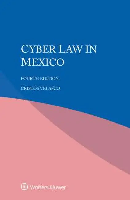 Cyber Law in Mexico by Cristos Velasco