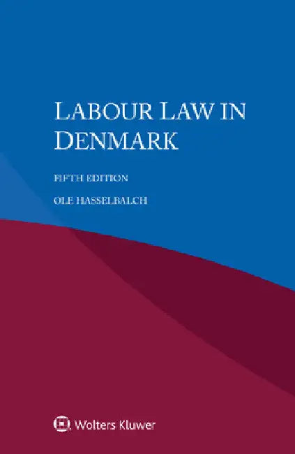 Labour Law in Denmark by Ole Hasselbalch