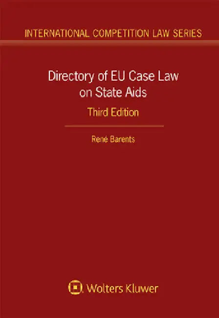 Directory of EU Case Law on State Aids by René Barents