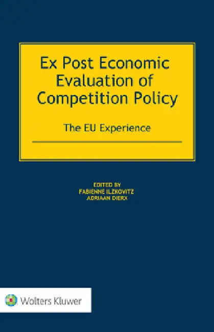 Ex Post Economic Evaluation of Competition Policy: The EU Experience by Fabienne Ilzkovitz