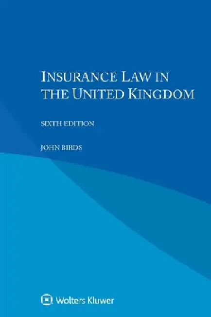 Insurance Law in the United Kingdom by John Birds