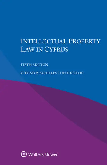 Intellectual Property Law in Cyprus by Christos Achilles Theodoulou