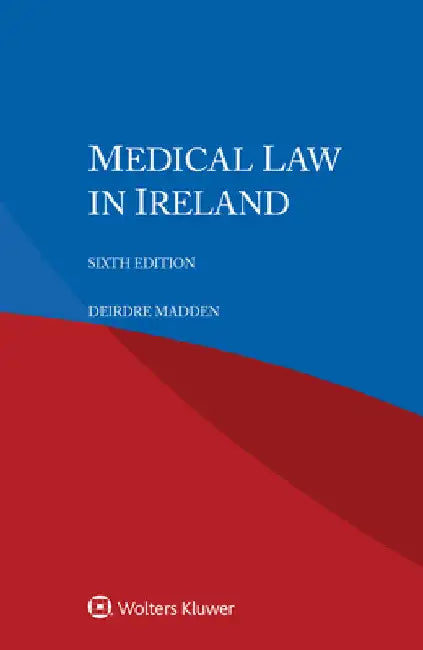 Medical Law in Ireland by Deirdre Madden