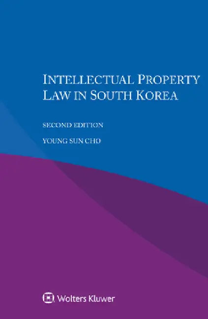 Intellectual Property Law in South Korea by Youngsun Cho