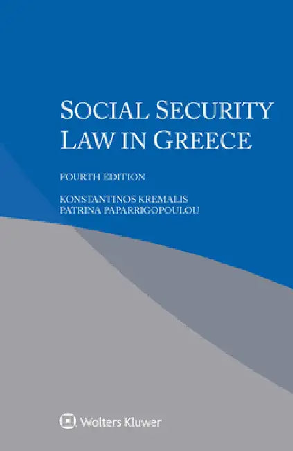 Social Security Law in Greece by Konstantinos Kremalis