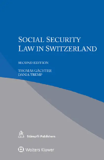 Social Security Law in Switzerland by Thomas Gächter