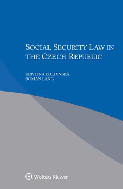 Social Security Law in Czech Republic by Kristina Koldinská