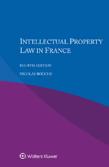 Intellectual Property Law in France by Nicolas Bouche