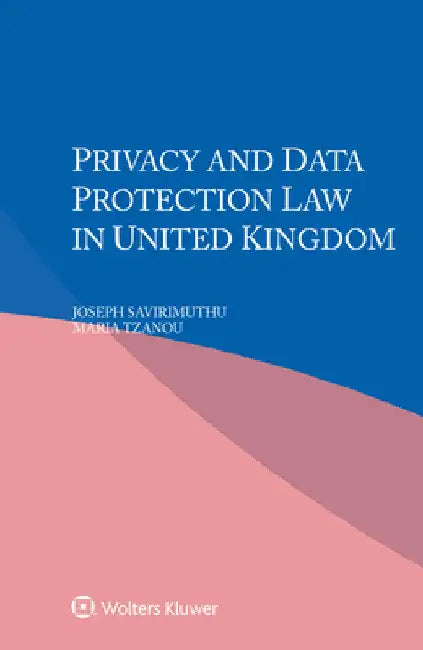 Privacy and Data Protection Law in United Kingdom by Joseph Savirimuthu