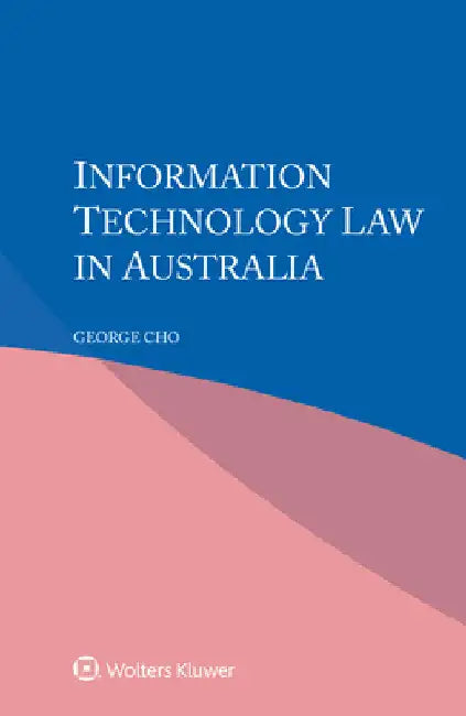 Information Technology Law in Australia by George Cho
