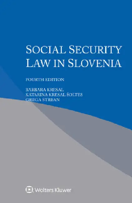 Social Security Law in Slovenia by Barbara Kresal