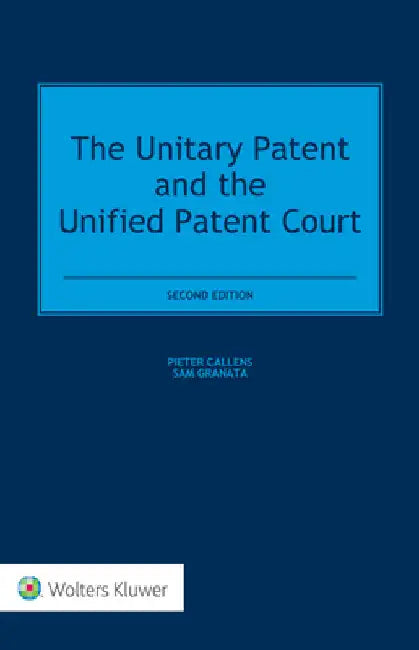 The Unitary Patent and the Unified Patent Court by Pieter Callens
