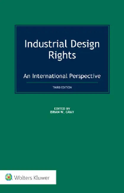 Industrial Design Rights: An International Perspective by Brian W. Gray