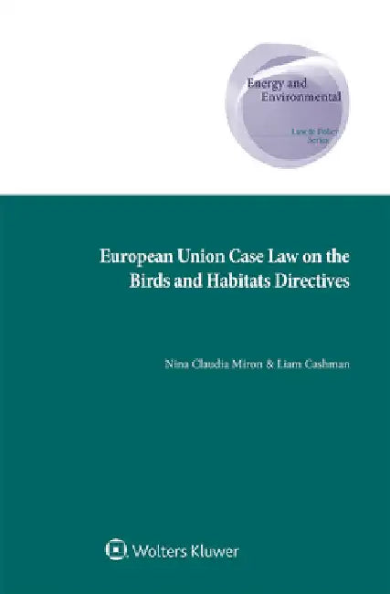 European Union Case Law on the Birds and Habitats Directives by Nina Claudia Miron