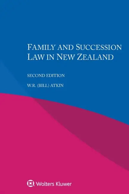 Family and Succession Law in New Zealand by W. R. (Bill) Atkin