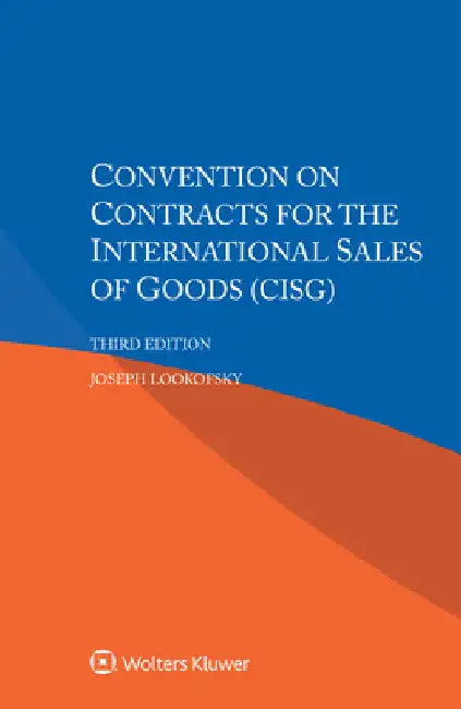 Convention on Contracts for the International Sales of Goods (CISG) by Joseph Lookofsky
