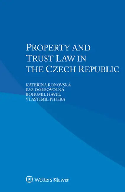 Property and Trust Law in the Czech Republic by Kateřina Ronovská