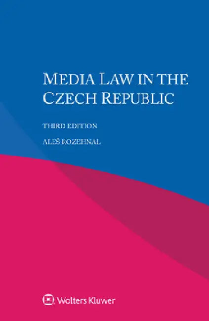 Media Law in the Czech Republic by Ales Rozehnal