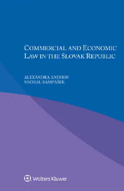Commercial and Economic law in the Slovak Republic by Alexandra Andhov