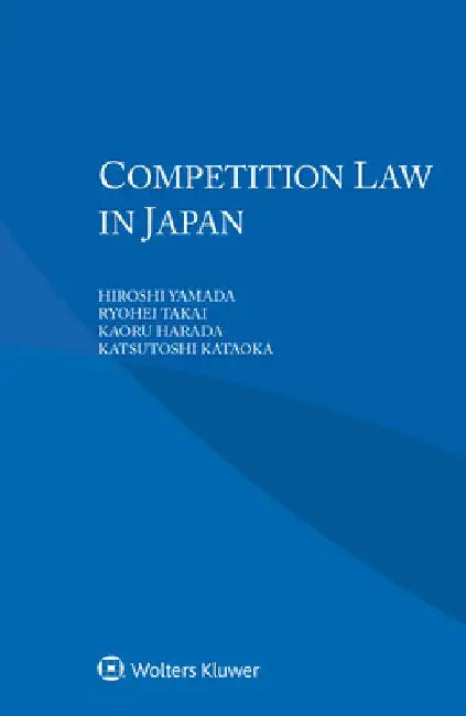 Competition Law in Japan by Hiroshi Yamada