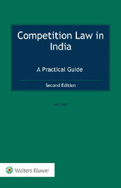 Competition Law in India: A Practical Guide by Abir Roy
