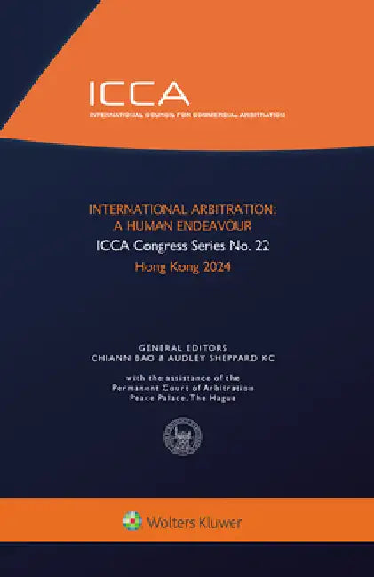 International Arbitration: A Human Endeavour by Audley William Sheppard, Chiann Bao