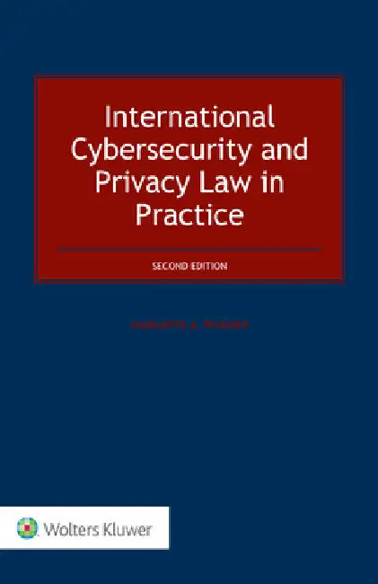 International Cybersecurity and Privacy Law in Practice by Charlotte Tschider