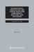 International Arbitration and Forum Selection Agreements, Drafting and Enforcing by Gary B. Born
