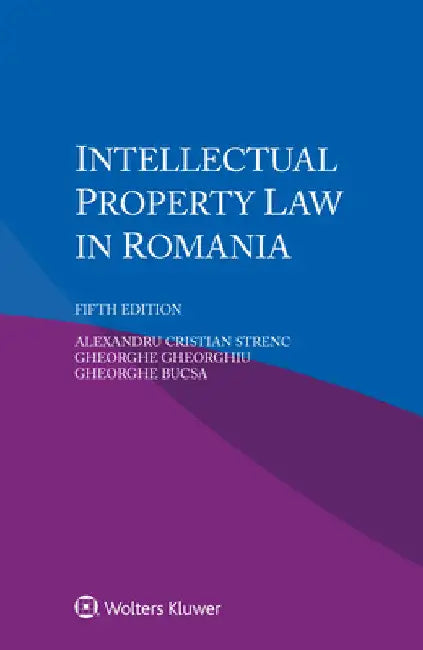 Intellectual Property Law in Romania by Alexandru Cristian Strenc