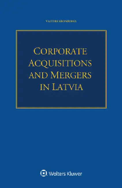 Corporate Acquisitions and Mergers in Latvia by Valters Kronbergs